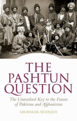 Pashtun Question The Unresolved Key to the Future of Pakistan and Afghanistan  9781849042925 Front Cover