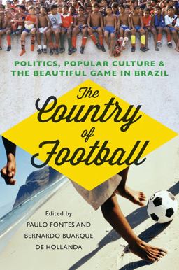 Country of Football Politics, Popular Culture and the Beautiful Game in Brazil  9781849044172 Front Cover