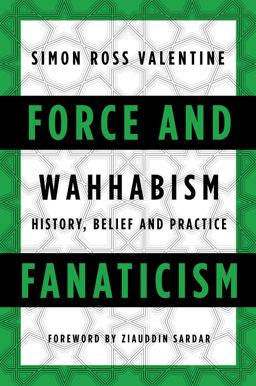 Force and Fanaticism Wahhabism in Saudi Arabia and Beyond  9781849044646 Front Cover