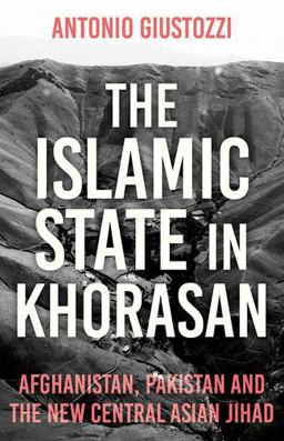 Islamic State in Khorasan Afghanistan, Pakistan and the New Central Asian Jihad  9781849049641 Front Cover