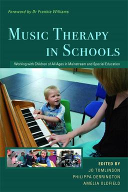 Music Therapy in Schools Working with Children of All Ages in Mainstream and Special Education  9781849050005 Front Cover