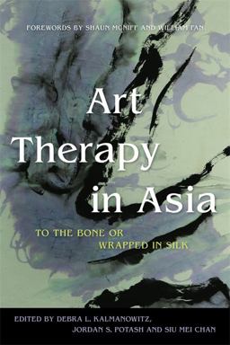Art Therapy in Asia To the Bone or Wrapped in Silk  9781849052108 Front Cover