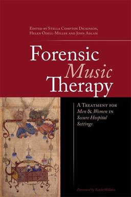 Forensic Music Therapy A Treatment for Men and Women in Secure Hospital Settings  9781849052528 Front Cover