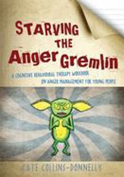Starving the Anger Gremlin A Cognitive Behavioural Therapy Workbook on Anger Management for Young People  9781849052863 Front Cover