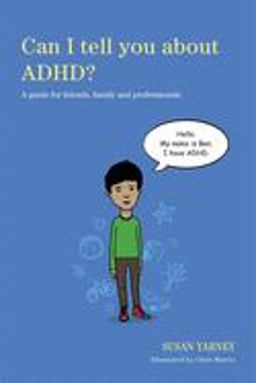 Can I Tell You about ADHD? A Guide for Friends, Family and Professionals  9781849053594 Front Cover