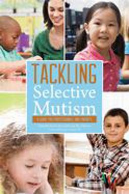 Tackling Selective Mutism A Guide for Professionals and Parents  9781849053938 Front Cover