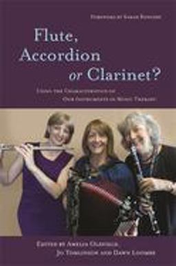 Flute, Accordion or Clarinet? Using the Characteristics of Our Instruments in Music Therapy  9781849053983 Front Cover