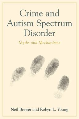 Crime and Autism Spectrum Disorder Myths and Mechanisms  9781849054041 Front Cover