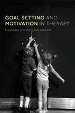 Goal Setting and Motivation in Therapy Engaging Children and Parents  9781849054485 Front Cover