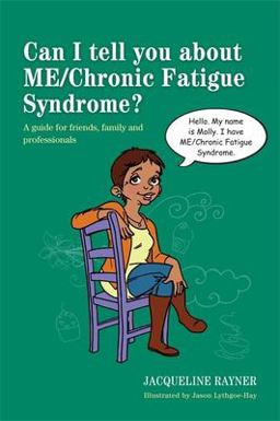 Can I Tell You about ME/Chronic Fatigue Syndrome? A Guide for Friends, Family and Professionals  9781849054522 Front Cover