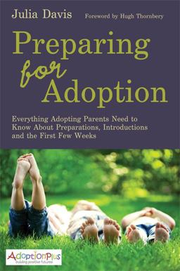 Preparing for Adoption Everything Adopting Parents Need to Know about Preparations, Introductions and the First Few Weeks  9781849054560 Front Cover
