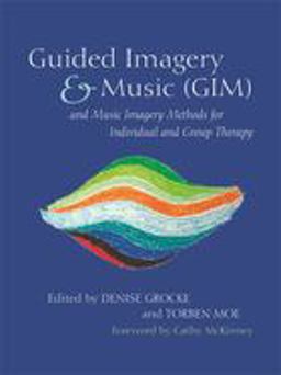 Guided Imagery and Music (GIM) and Music Imagery Methods for Individual and Group Therapy  9781849054836 Front Cover