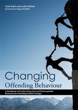 Changing Offending Behaviour A Handbook of Practical Exercises and Photocopiable Resources for Promoting Positive Change  9781849055116 Front Cover