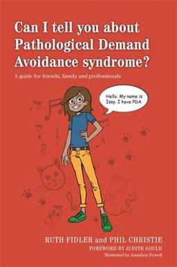 Can I Tell You About Pathological Demand Avoidance Syndrome?: A Guide for Friends, Family and Professionals  9781849055130 Front Cover