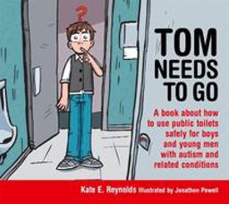 Tom Needs to Go A Book about How to Use Public Toilets Safely for Boys and Young Men with Autism and Related Conditions  9781849055215 Front Cover