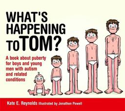 What's Happening to Tom? A Book about Puberty for Boys and Young Men with Autism and Related Conditions  9781849055239 Front Cover
