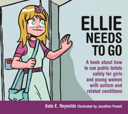 Ellie Needs to Go A Book about How to Use Public Toilets Safely for Girls and Young Women with Autism and Related Conditions  9781849055246 Front Cover