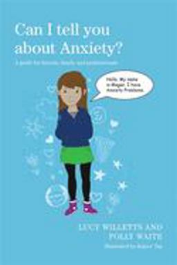 Can I Tell You about Anxiety? A Guide for Friends, Family and Professionals  9781849055277 Front Cover