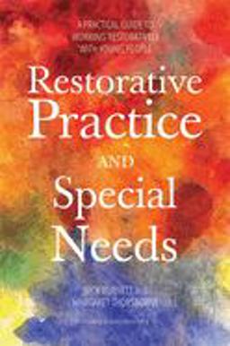 Restorative Practice and Special Needs A Practical Guide to Working Restoratively with Young People  9781849055437 Front Cover