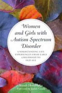 Women and Girls with Autism Spectrum Disorder Understanding Life Experiences from Early Childhood to Old Age  9781849055475 Front Cover