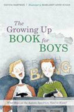 Growing up Book for Boys What Boys on the Autism Spectrum Need to Know!  9781849055758 Front Cover