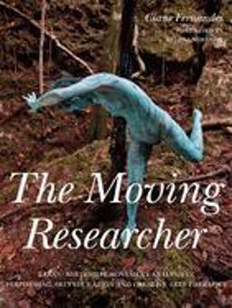 Moving Researcher Laban/Bartenieff Movement Analysis in Performing Arts Education and Creative Arts Therapies  9781849055871 Front Cover