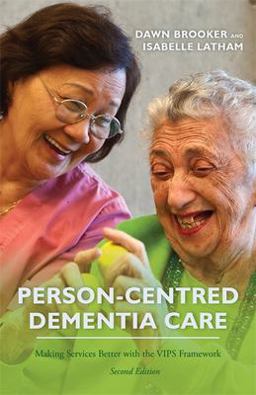 Person-Centred Dementia Care, Second Edition Making Services Better with the VIPS Framework 2nd 9781849056663 Front Cover