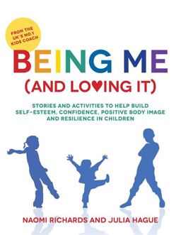 Being Me (and Loving It) Stories and Activities to Help Build Self-Esteem, Confidence, Positive Body Image and Resilience in Children  9781849057134 Front Cover