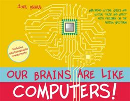 Our Brains Are Like Computers! Exploring Social Skills and Social Cause and Effect with Children on the Autism Spectrum  9781849057165 Front Cover