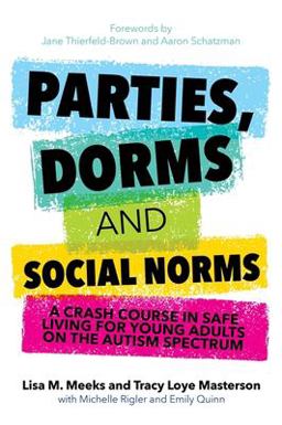 Parties, Dorms and Social Norms A Crash Course in Safe Living for Young Adults on the Autism Spectrum  9781849057462 Front Cover