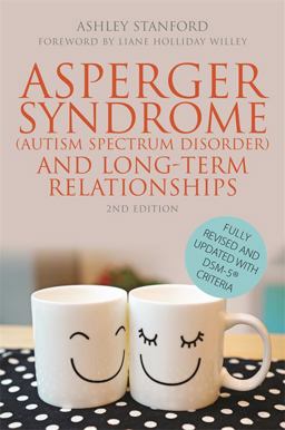 Asperger Syndrome (Autism Spectrum Disorder) and Long-Term Relationships 2nd 9781849057738 Front Cover