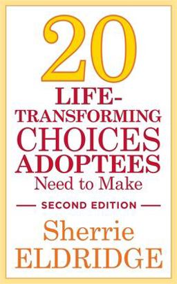 20 Life-Transforming Choices Adoptees Need to Make, Second Edition 2nd 9781849057745 Front Cover