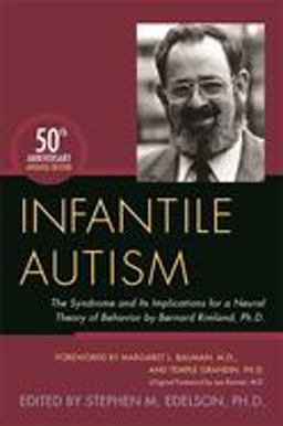 Infantile Autism The Syndrome and Its Implications for a Neural Theory of Behavior by Bernard Rimland, Ph. D. 50th 9781849057899 Front Cover