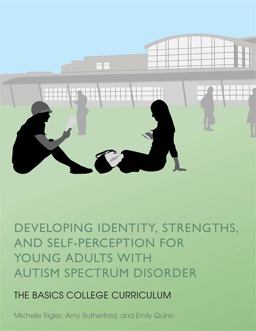 Developing Identity, Strengths, and Self-Perception for Young Adults with Autism Spectrum Disorder The BASICS College Curriculum  9781849057974 Front Cover