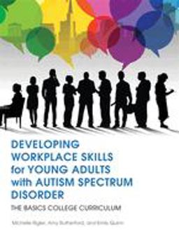 Developing Workplace Skills for Young Adults with Autism Spectrum Disorder The BASICS College Curriculum  9781849057998 Front Cover