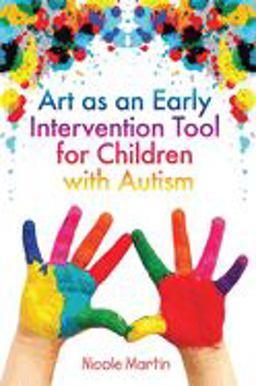 Art As an Early Intervention Tool for Children with Autism  9781849058070 Front Cover