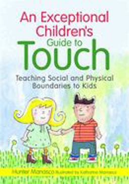 Exceptional Children's Guide to Touch Teaching Social and Physical Boundaries to Kids  9781849058711 Front Cover