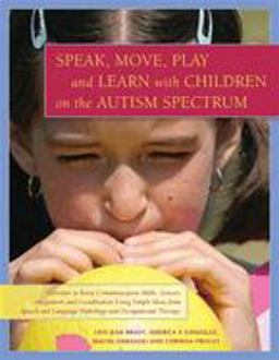 Speak, Move, Play and Learn with Children on the Autism Spectrum Activities to Boost Communication Skills, Sensory Integration and Coordination Using Simple Ideas from Speech and Language Pathology and Occupational Therapy  9781849058728 Front Cover