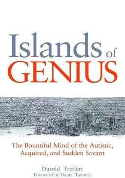 Islands of Genius The Bountiful Mind of the Autistic, Acquired, and Sudden Savant  9781849058735 Front Cover