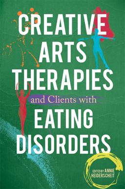 Creative Arts Therapies and Clients with Eating Disorders  9781849059114 Front Cover