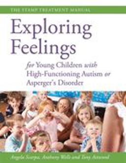 Exploring Feelings for Young Children with High-Functioning Autism or Asperger's Disorder The STAMP Treatment Manual  9781849059206 Front Cover