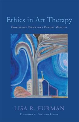 Ethics in Art Therapy Challenging Topics for a Complex Modality  9781849059381 Front Cover