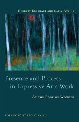 Presence and Process in Expressive Arts Work At the Edge of Wonder  9781849059572 Front Cover