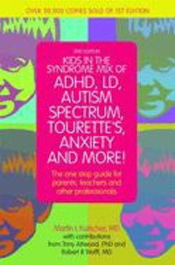 Kids in the Syndrome Mix of ADHD, LD, Autism Spectrum, Tourette's, Anxiety, and More! The One-Stop Guide for Parents, Teachers, and Other Professionals 2nd 9781849059671 Front Cover