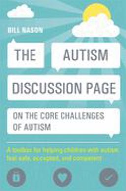 Autism Discussion Page on the Core Challenges of Autism A Toolbox for Helping Children with Autism Feel Safe, Accepted, and Competent  9781849059947 Front Cover