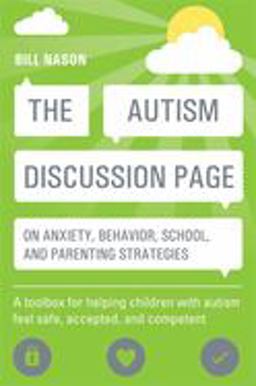 Autism Discussion Page on Anxiety, Behavior, School, and Parenting Strategies A Toolbox for Helping Children with Autism Feel Safe, Accepted, and Competent  9781849059954 Front Cover