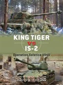 King Tiger vs IS-2 Operation Solstice 1945  9781849084048 Front Cover
