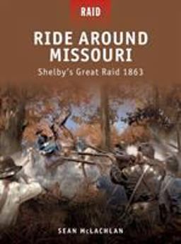 Ride Around Missouri Shelby's Great Raid 1863  9781849084291 Front Cover
