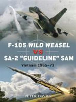F-105 Wild Weasel vs SA-2 'Guideline' SAM Vietnam 1965-73  9781849084710 Front Cover