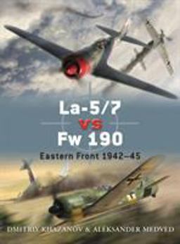 La-5/7 vs Fw 190 Eastern Front 1942-45  9781849084734 Front Cover